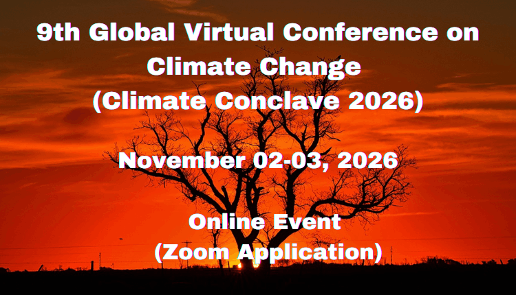 9th Global Virtual Conference on Climate Change (Climate Conclave 2026) 9th Global Virtual Conference on Climate Change (Climate Conclave 2026)